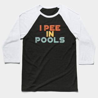 I Pee In Pools Sunset Funny Baseball T-Shirt